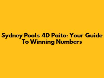 Sydney Pools 4D Paito: Your Guide To Winning Numbers