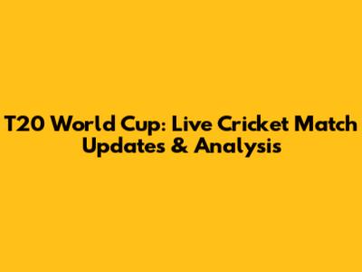 T20 World Cup: Live Cricket Match Updates & Analysis