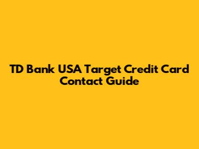 TD Bank USA Target Credit Card Contact Guide