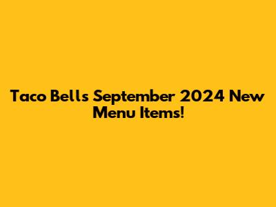 Taco Bell's September 2024 New Menu Items!