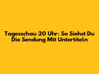 Tagesschau 20 Uhr: So Siehst Du Die Sendung Mit Untertiteln