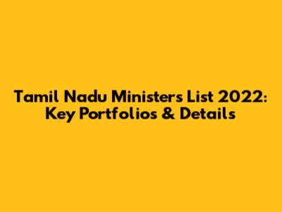 Tamil Nadu Ministers List 2022: Key Portfolios & Details