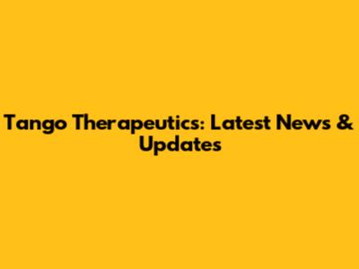 Tango Therapeutics: Latest News & Updates