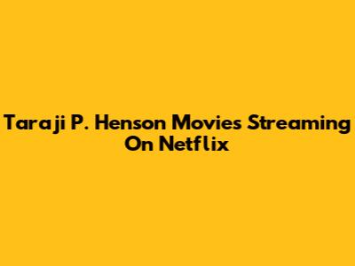 Taraji P. Henson Movies Streaming On Netflix