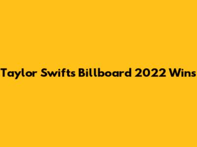 Taylor Swift's Billboard 2022 Wins