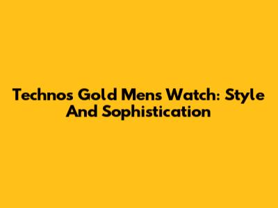 Technos Gold Men's Watch: Style And Sophistication