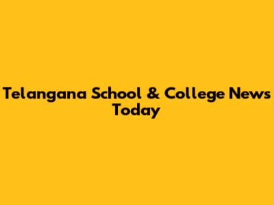 Telangana School & College News Today