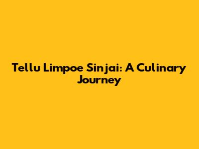 Tellu Limpoe Sinjai: A Culinary Journey