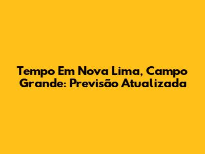 Tempo Em Nova Lima, Campo Grande: Previsão Atualizada