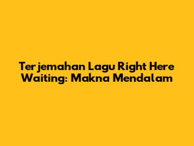 Terjemahan Lagu "Right Here Waiting": Makna Mendalam