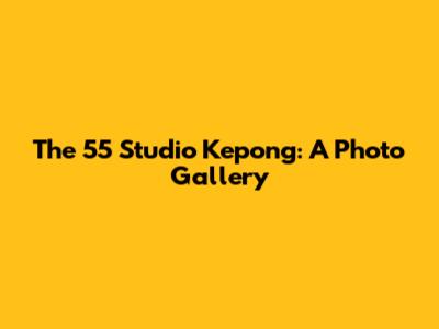 The 55 Studio Kepong: A Photo Gallery