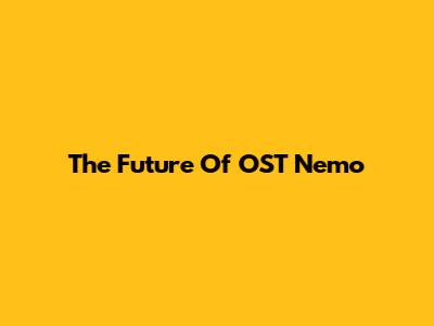 The Future Of OST Nemo