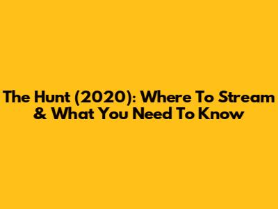 The Hunt (2020): Where To Stream & What You Need To Know