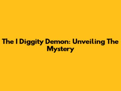 The I Diggity Demon: Unveiling The Mystery