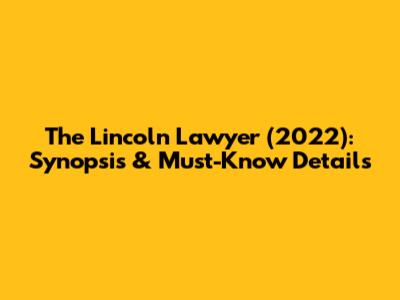 The Lincoln Lawyer (2022): Synopsis & Must-Know Details