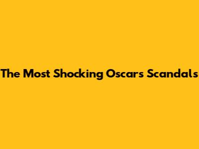 The Most Shocking Oscars Scandals
