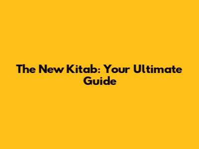 The New Kitab: Your Ultimate Guide