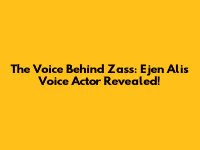 The Voice Behind Zass: Ejen Ali's Voice Actor Revealed!