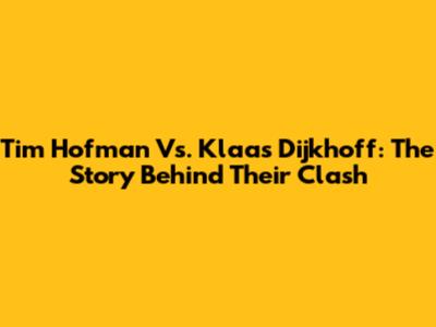Tim Hofman Vs. Klaas Dijkhoff: The Story Behind Their Clash