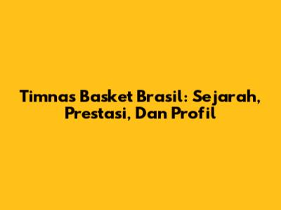 Timnas Basket Brasil: Sejarah, Prestasi, Dan Profil