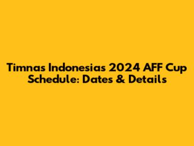 Timnas Indonesia's 2024 AFF Cup Schedule: Dates & Details