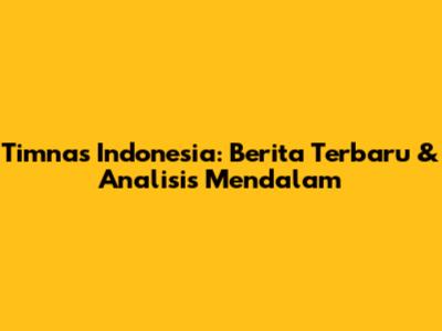 Timnas Indonesia: Berita Terbaru & Analisis Mendalam