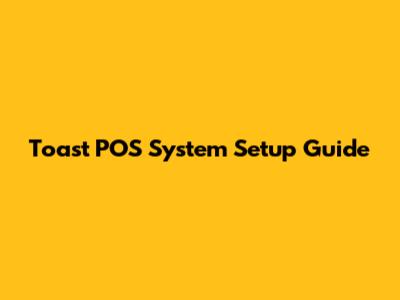 Toast POS System Setup Guide