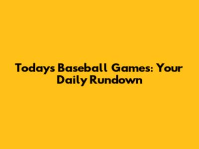Today's Baseball Games: Your Daily Rundown