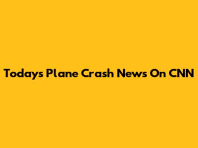 Today's Plane Crash News On CNN