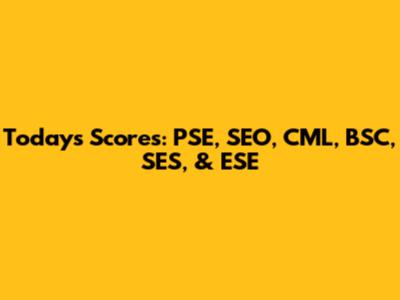 Today's Scores: PSE, SEO, CML, BSC, SES, & ESE