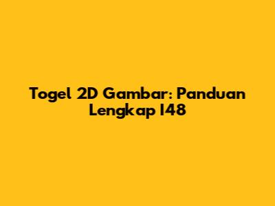 Togel 2D Gambar: Panduan Lengkap I48