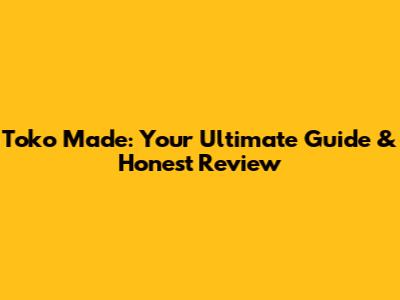 Toko Made: Your Ultimate Guide & Honest Review