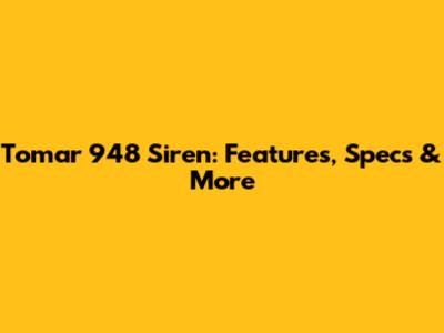 Tomar 948 Siren: Features, Specs & More