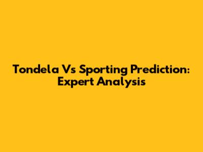 Tondela Vs Sporting Prediction: Expert Analysis