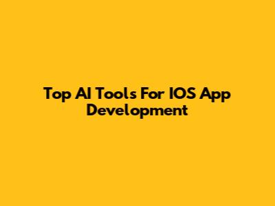 Top AI Tools For IOS App Development
