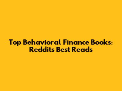Top Behavioral Finance Books: Reddit's Best Reads