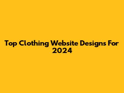 Top Clothing Website Designs For 2024