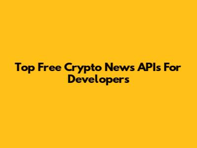 Top Free Crypto News APIs For Developers