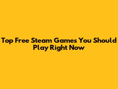 Top Free Steam Games You Should Play Right Now
