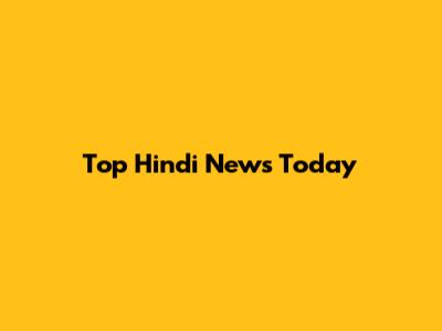 Top Hindi News Today