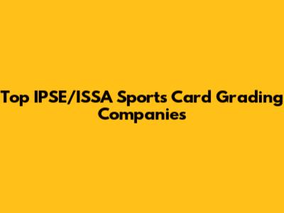 Top IPSE/ISSA Sports Card Grading Companies