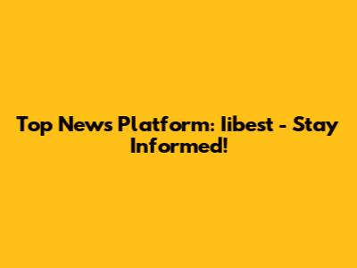 Top News Platform: Iibest - Stay Informed!