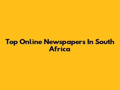 Top Online Newspapers In South Africa