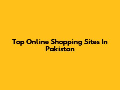 Top Online Shopping Sites In Pakistan