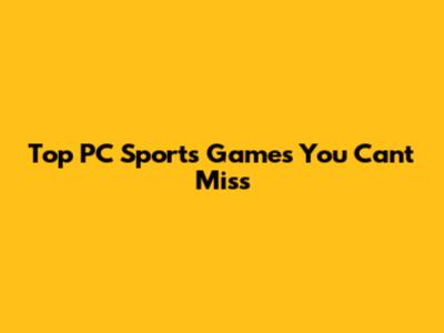 Top PC Sports Games You Can't Miss