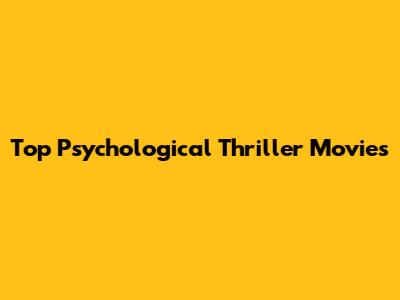 Top Psychological Thriller Movies