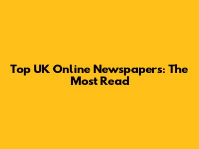 Top UK Online Newspapers: The Most Read