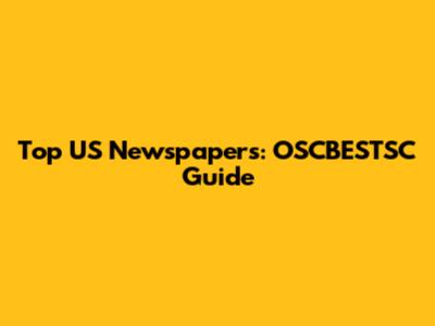 Top US Newspapers: OSCBESTSC Guide