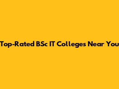 Top-Rated BSc IT Colleges Near You