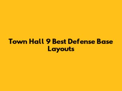 Town Hall 9 Best Defense Base Layouts